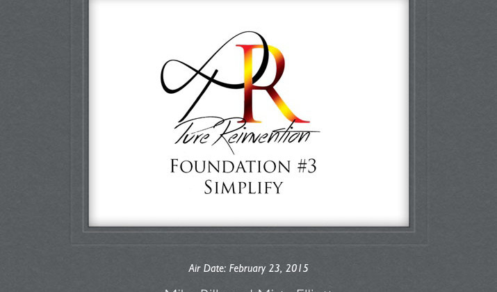 Episode 015 – PureReinvention Fundamental #3 – Simplify