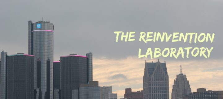 Detroit: A Learning Laboratory for Reinvention